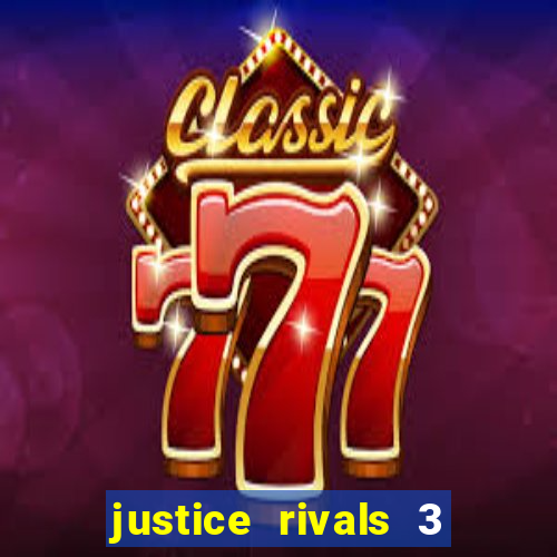 justice rivals 3 dinheiro infinito